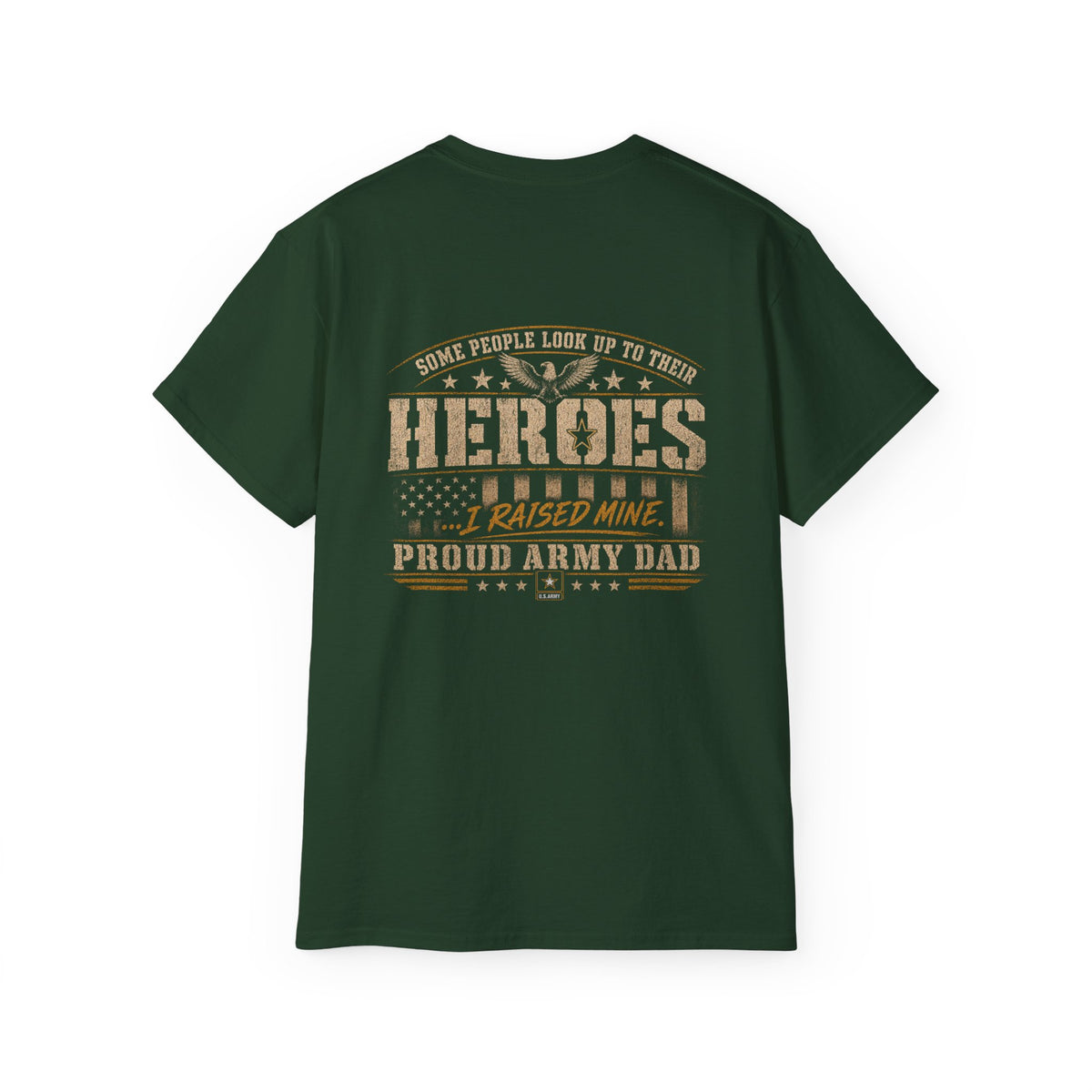 Army Dad T‑Shirt — "Heroes I Raised Mine" Patriotic Military Tee