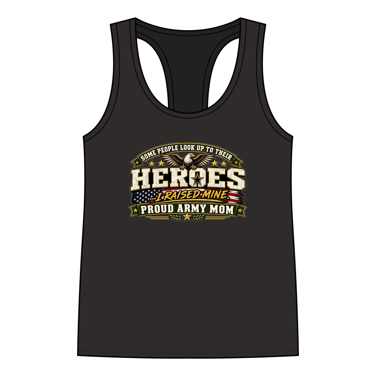 Proud Army Mom Tank Top — “Some People Look Up To Their Heroes, I Raised Mine” Military Tribute