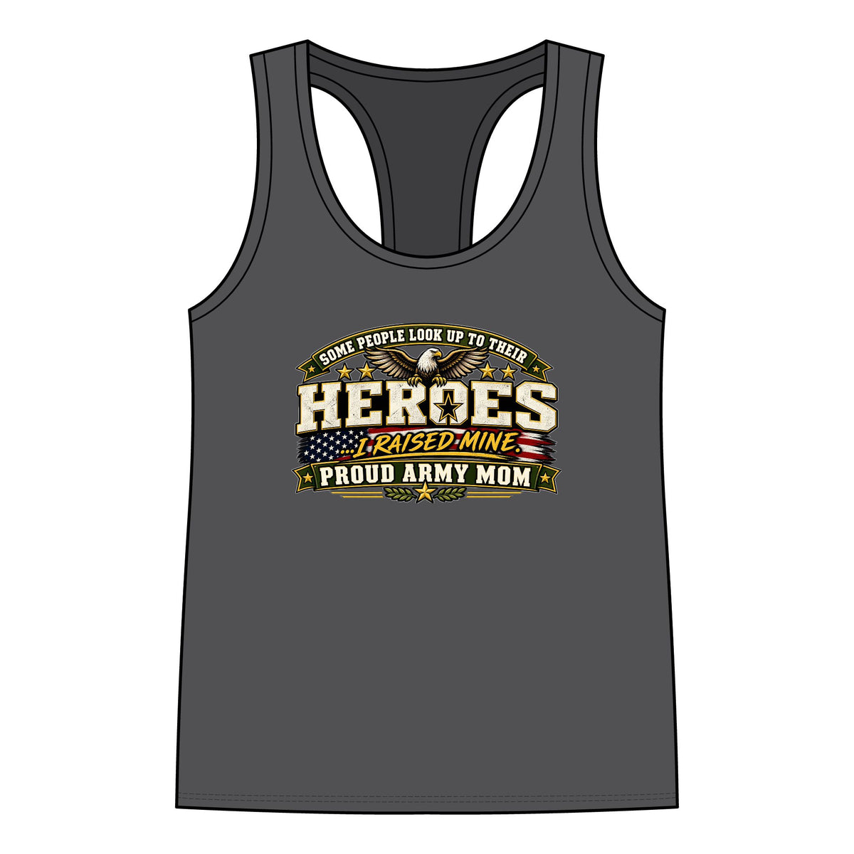 Proud Army Mom Tank Top — “Some People Look Up To Their Heroes, I Raised Mine” Military Tribute