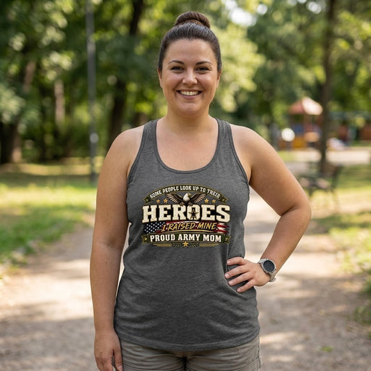 Proud Army Mom Tank Top — “Some People Look Up To Their Heroes, I Raised Mine” Military Tribute