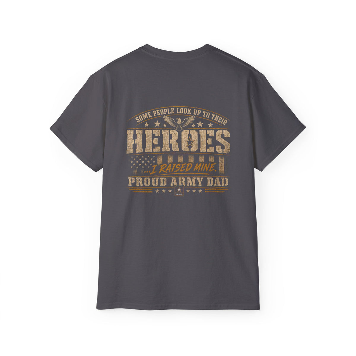Army Dad T‑Shirt — "Heroes I Raised Mine" Patriotic Military Tee
