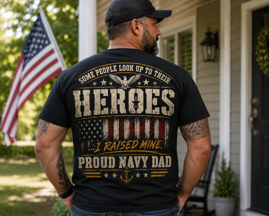 Proud Navy Dad Shirt – I Raised My Hero | Navy Father Military T-Shirt